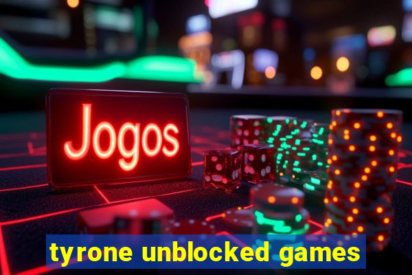 tyrone unblocked games